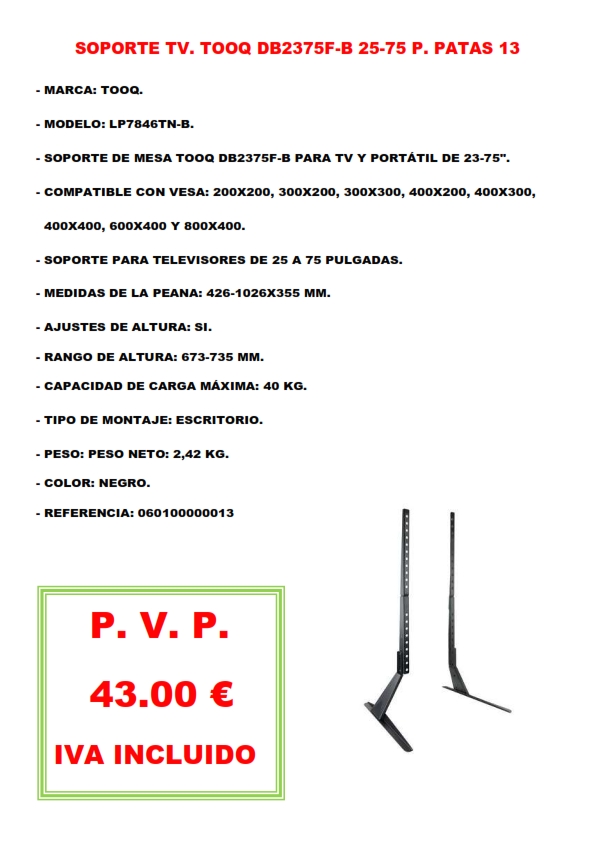 SOPORTE TV. TOOQ DB2375F-B 25-75 P. PATAS 13
